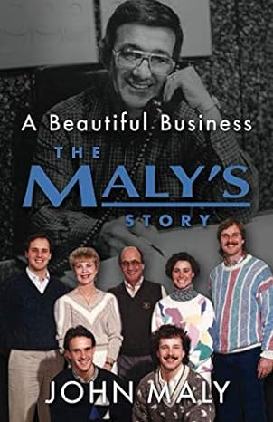 a beautiful business the maly s story 1st edition john maly 1732928207, 978-1732928206