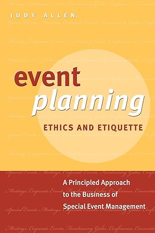 event planning ethics and etiquette a principled approach to the business of special event management 1st