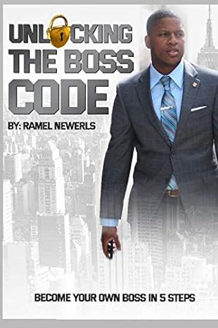 unlocking the boss code become your own boss in five steps 1st edition ramel newerls 1733779809,