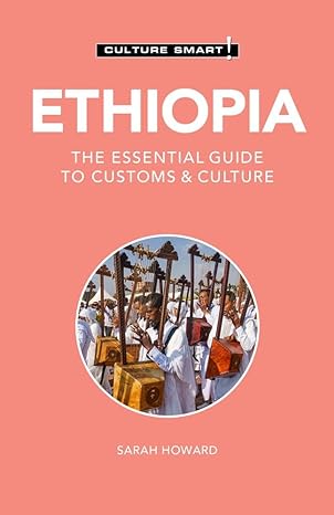 ethiopia culture smart the essential guide to customs and culture 2nd edition culture smart! ,sarah howard ms