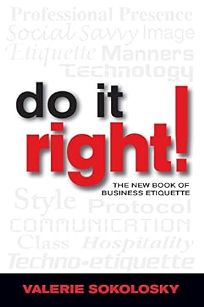 do it right the new book of business etiquette 1st edition valerie sokolosky 0978813782, 978-0978813789