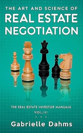 the art and science of real estate negotiation the real estate investor manuals vol iii 1st edition gabrielle