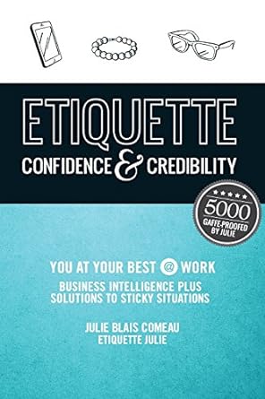 etiquette confidence and credibility you at your best work business intelligence plus solutions to sticky