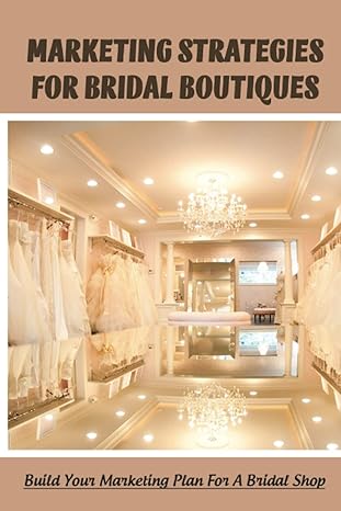 marketing strategies for bridal boutiques 1st edition marlon bawer 979-8459594720
