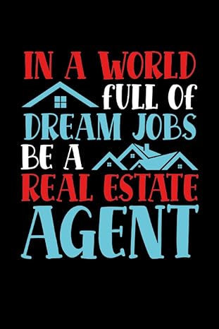 in a world a full of dream jobs be a an real estate agent dream job estate agent 1st edition be mi real