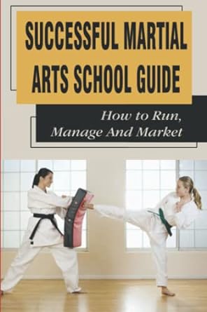 successful martial arts school guide 1st edition shantelle mcginness 979-8786431316