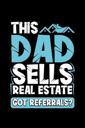 this dad sells real estate got referrals 1st edition be mi real estate store b0bw267j4g