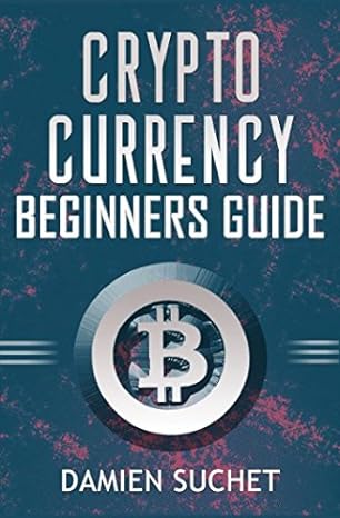 cryptocurrency beginner s guide 1st edition damien suchet 1980450587, 978-1980450580