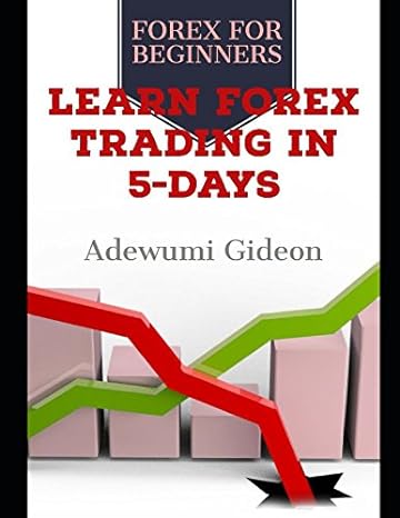 learn forex trading in 5 days forex for beginners 1st edition gideon adewumi ,igwue stephen 1980667195,