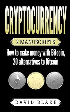 cryptocurrency 2 manuscripts how to make money with bitcoin 20 alternatives to bitcoin 1st edition david