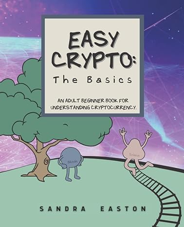 easy crypto the basics an adult beginner book for understanding cryptocurrency 1st edition sandra easton