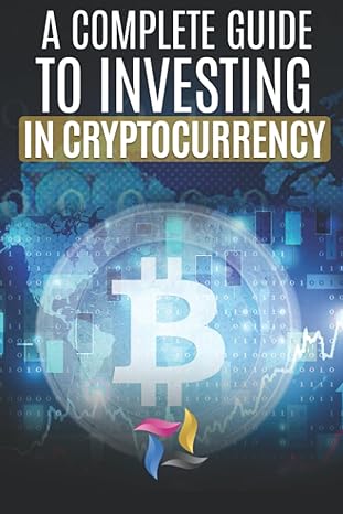 a complete guide to investing in cryptocurrency 1st edition je wd 979-8528420813