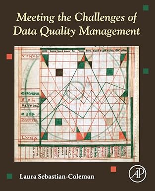 meeting the challenges of data quality management 1st edition laura sebastian-coleman 0128217375,
