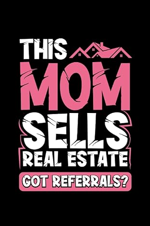 This Mom Sells Real Estate Got Referrals