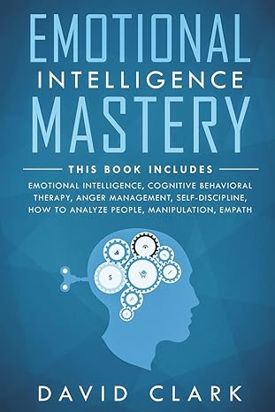 emotional intelligence mastery 7 manuscripts emotional intelligence cognitive behavioral therapy anger