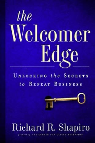 the welcomer edge unlocking the secrets to repeat business 1st edition richard r. shapiro ,robert spector