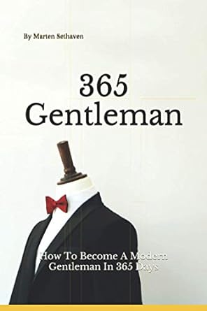 365 gentleman how to become a modern day gentleman in 365 days 1st edition marten sethaven 979-8579828590