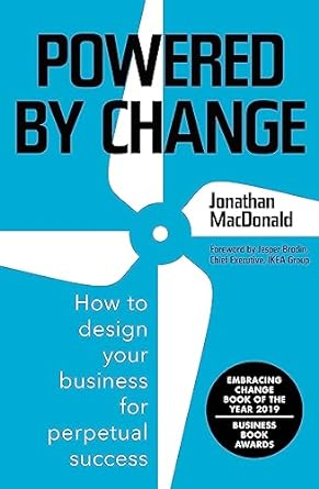 powered by change how to design your business for perpetual success 1st edition jonathan macdonald