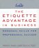 The Etiquette Advantage In Business Personal Skills For Professional Success