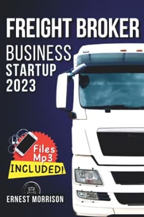 freight broker business startup 2023 files mp3 included 1st edition ernest morrison 979-8366316453