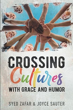 crossing cultures with grace and humor 1st edition syed zafar ,joyce sauter 979-8700830553