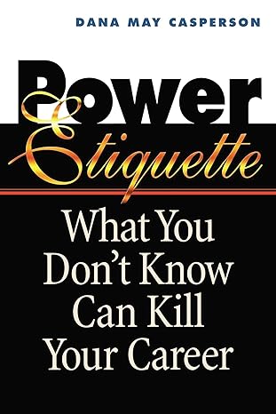 power etiquette what you don t know can kill your career 1st edition dana may casperson 0814479987,