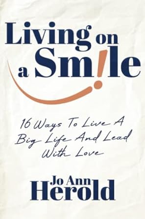 living on a smile  ways to live a big life and lead with love 1st edition jo ann herold 979-8985954012