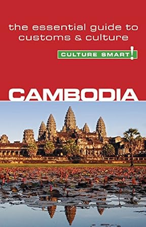 cambodia culture smart the essential guide to customs and culture 1st edition graham saunders phd ,culture
