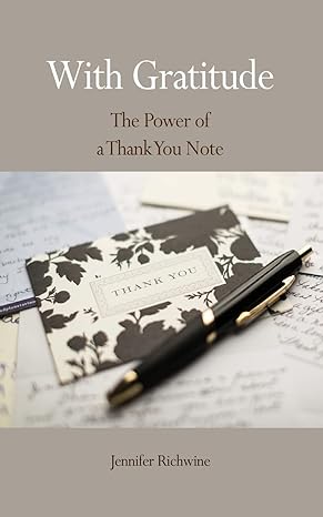 with gratitude the power of a thank you note 1st edition jennifer richwine 150322046x, 978-1503220461