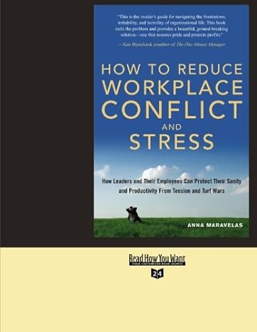 how to reduce workplace conflict and stress 1st edition anna maravelas 1427098913, 978-1427098917