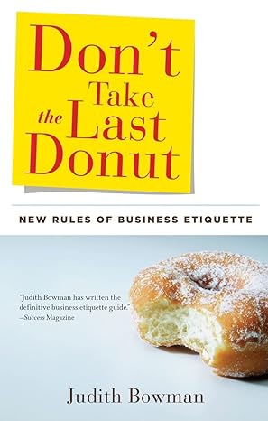 don t take the last donut new rules of business etiquette 2nd edition judith bowman 1601630875, 978-1601630872