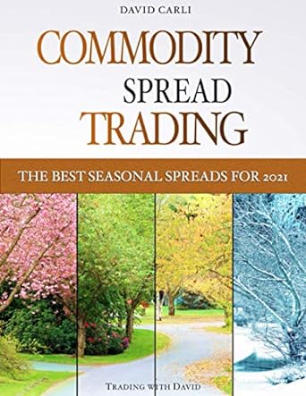 commodity spread trading the best seasonal spreads for 2021 1st edition david carli ,caroline winter