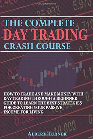 the complete day trading crash course 1st edition albert turner 979-8655306431
