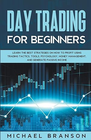 day trading for beginners 1st edition michael branson 139353029x, 978-1393530299