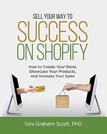 sell your way to success on shopify 1st edition gini graham scott 194953720x, 978-1949537208