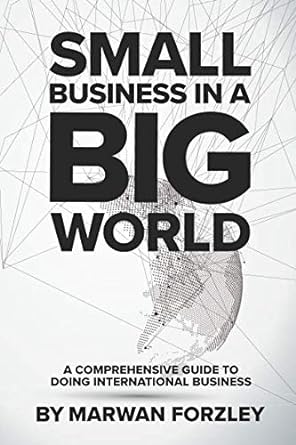 small business in a big world a comprehensive guide to doing international business 1st edition marwan
