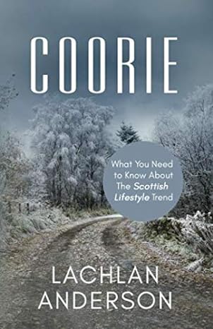 coorie what you need to know about the scottish lifestyle trend 1st edition lachlan anderson 1087239796,