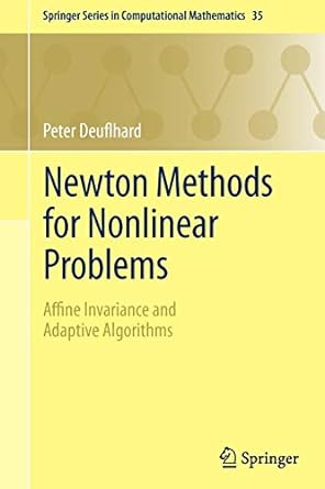 newton methods for nonlinear problems affine invariance and adaptive algorithms 2011 edition peter deuflhard