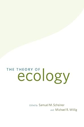 the theory of ecology 1st edition samuel m. scheiner, michael r. willig 0226736865, 978-0226736860