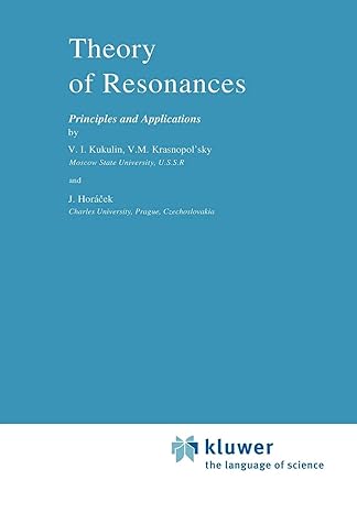 theory of resonances principles and applications 1st edition v.i. kukulin, v.m. krasnopolsky, j. horacek