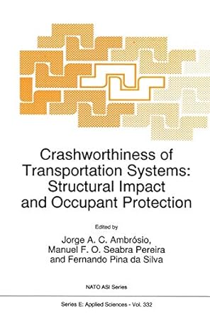 crashworthiness of transportation systems structural impact and occupant protection 1st edition jorge a.c.