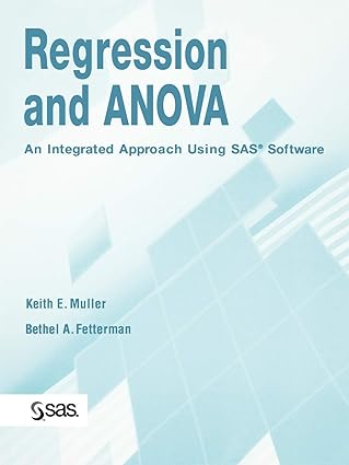regression and anova an integrated approach using sas software 1st edition keith e. muller, bethel a.