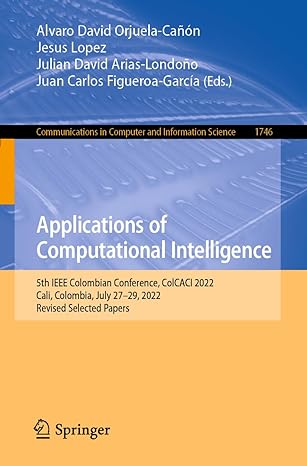 applications of computational intelligence 1st edition alvaro david orjuela canon, jesus lopez, julian david