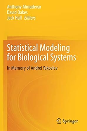 statistical modeling for biological systems in memory of andrei yakovlev 1st edition anthony almudevar, david