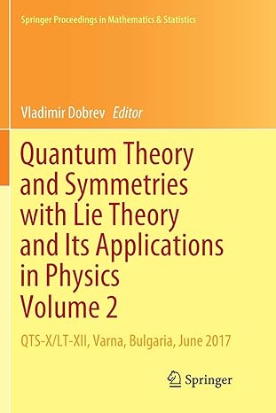 quantum theory and symmetries with lie theory and its applications in physics volume 2 qts x/lt xii varna