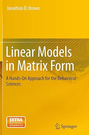 linear models in matrix form a hands on approach for the behavioral sciences 1st edition jonathon d. brown