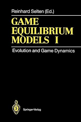 game equilibrium models i evolution and game dynamics 1st edition reinhard selten ,i. eshel ,j.w. friedman