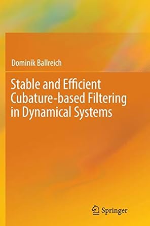 stable and efficient cubature based filtering in dynamical systems 1st edition dominik ballreich 3319872397,