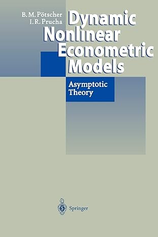 dynamic nonlinear econometric models asymptotic theory 1st edition benedikt m. potscher ,ingmar r. prucha