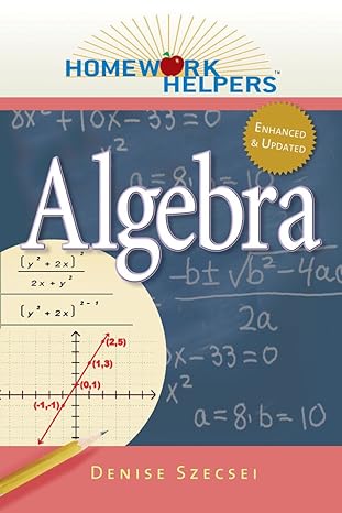 homework helpers algebra 2nd edition denise szecsei 1601631693, 978-1601631695